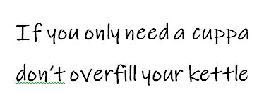 If you only need a cuppa, don't overfill your kettle